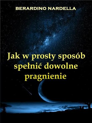 cover image of Jak W Prosty Sposób Spełnić Dowolne Pragnienie